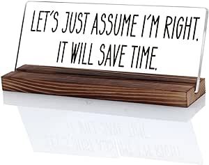 Funny Coworker Gifts Office Desk Sign Novelty Sarcastic Hilarious Gifts For Colleague Friends, Office Cubicle Desk Decor Let’s Just Assume I’m Right It Will Save Time Work Humor Gifts